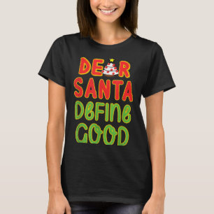 Christmas Dear Santa Define Good Christmas Quote  T-Shirt