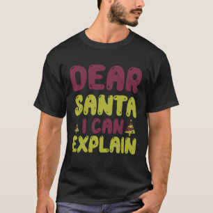 Christmas Dear Santa I Can Explain Family Xmas Pul T-Shirt
