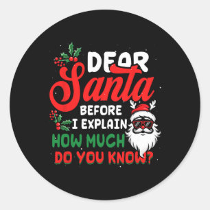 Christmas Dear Santa I Can Explain How Much Do U K Classic Round Sticker