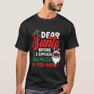 Christmas Dear Santa I Can Explain How Much Do U K T-Shirt