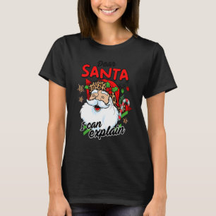 Christmas Dear Santa I Can Explain  Santa Claus Jo T-Shirt