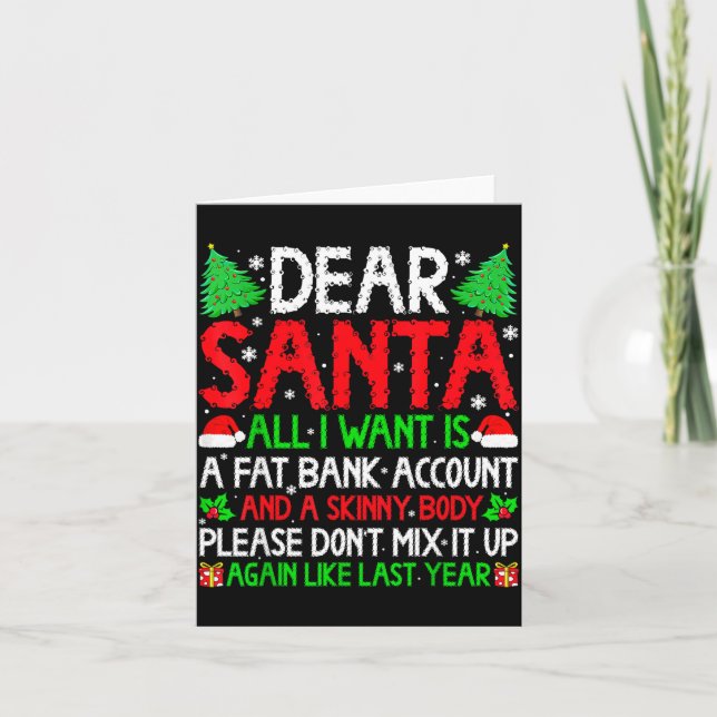Christmas Dear Santa I Want Skinny Body &amp; Fat  Card (Front)