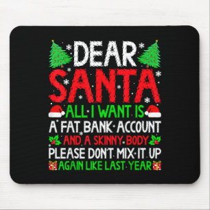 Christmas Dear Santa I Want Skinny Body &amp; Fat  Mouse Mat