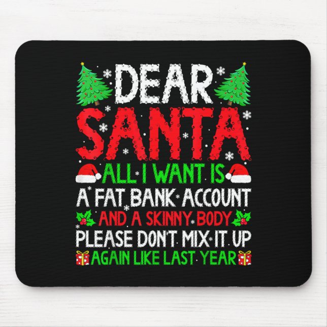 Christmas Dear Santa I Want Skinny Body &amp; Fat  Mouse Mat (Front)