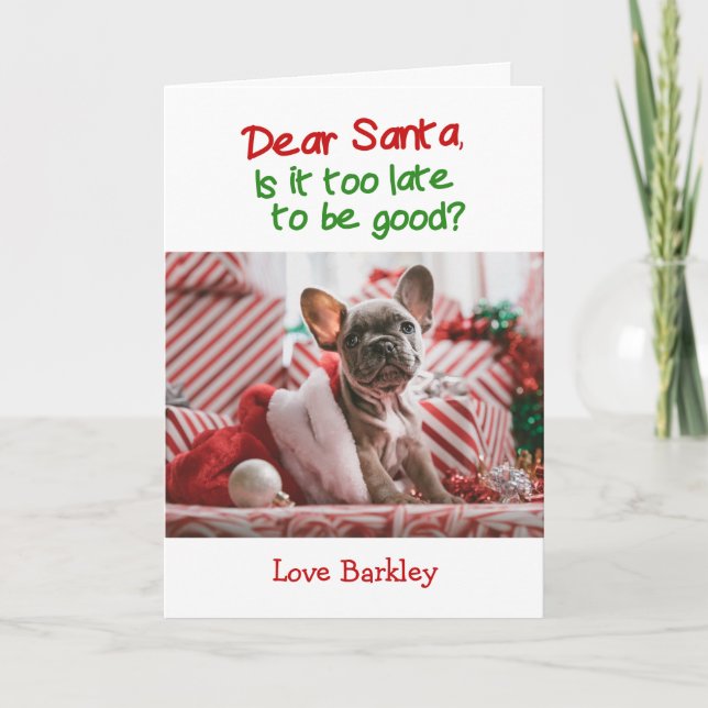 Christmas Dear Santa Is It Too Late To Be Good Holiday Card (Front)