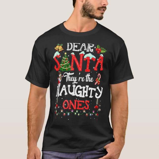 Christmas  Dear Santa They Are The Naughty Ones 1 T-Shirt (Front)