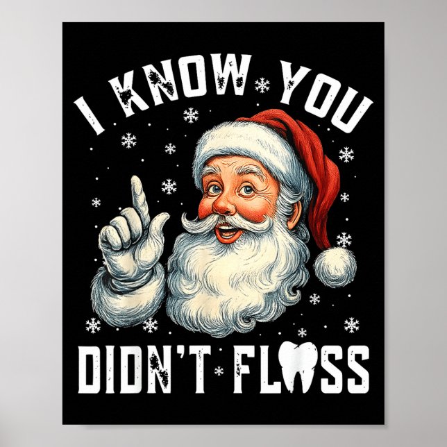 Christmas Dental Funny Santa I Know You Didn't Flo Poster (Front)