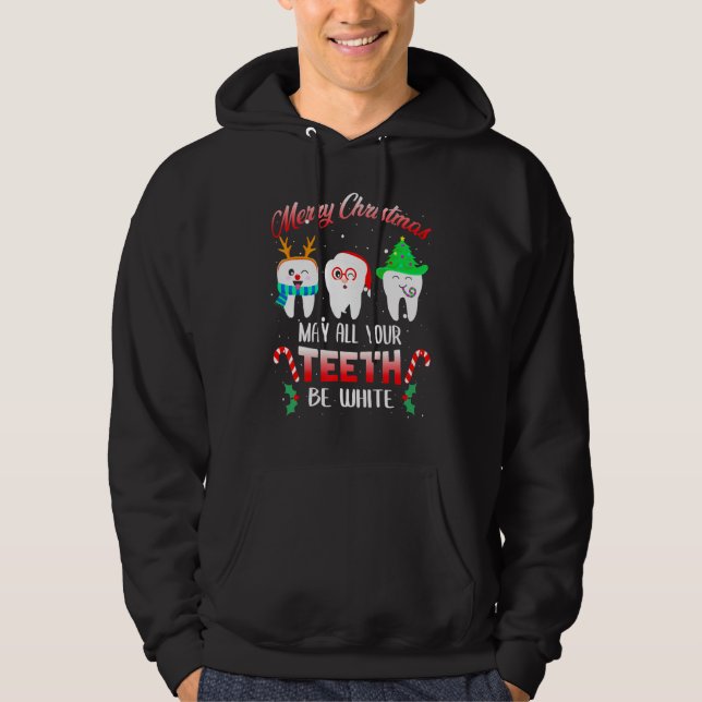 Christmas Dental May All Your Teeth Be White Merry Hoodie (Front)