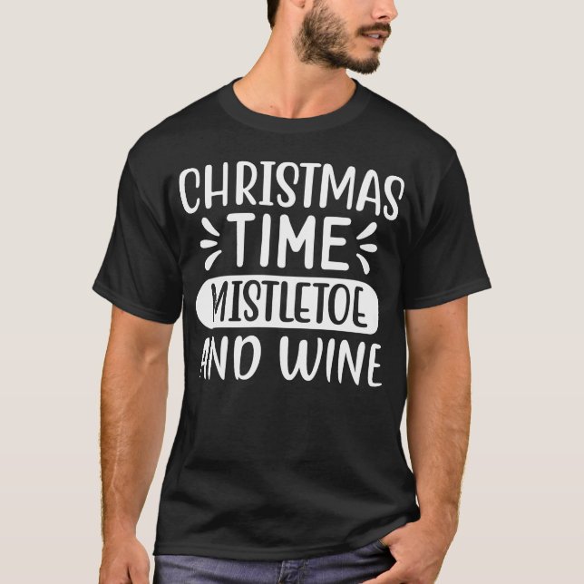 Christmas Design Christmasime mistletoe and wine v T-Shirt (Front)
