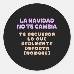Christmas Doesn't Change You Classic Round Sticker