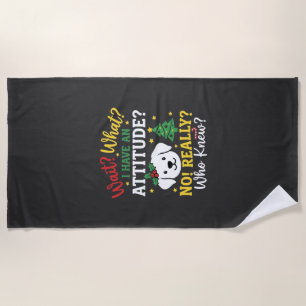Christmas Dog Attitude Holiday Humour Beach Towel