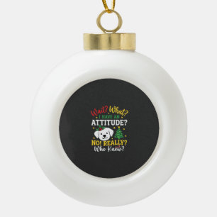 Christmas Dog Attitude Holiday Humour Ceramic Ball Christmas Ornament