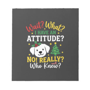 Christmas Dog Attitude Holiday Humour Notepad