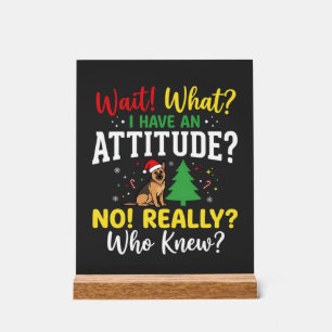 Christmas Dog Attitude Humour Acrylic Sign