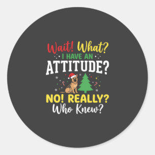 Christmas Dog Attitude Humour Classic Round Sticker