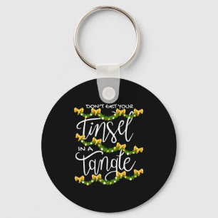 Christmas Don't Get Your Tinsel In A Tangle Festiv Key Ring