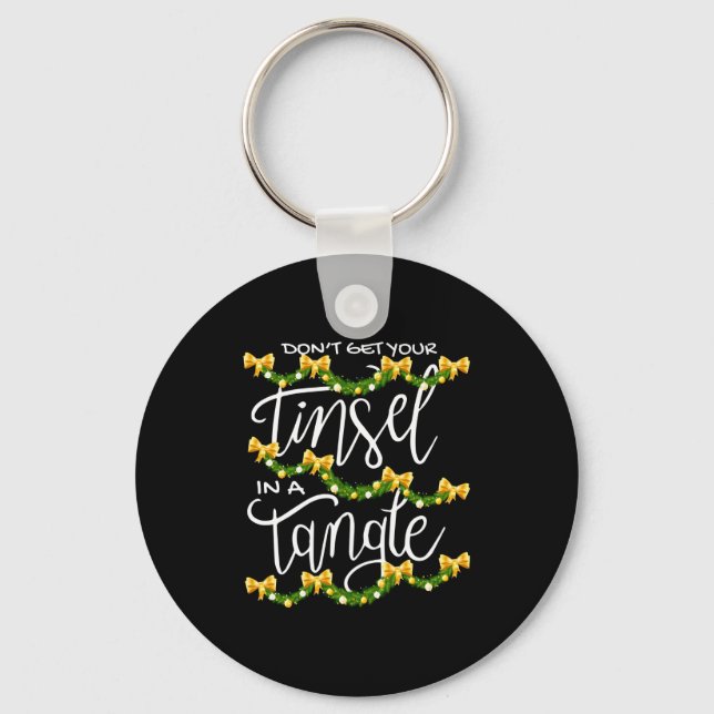 Christmas Don't Get Your Tinsel In A Tangle Festiv Key Ring (Front)