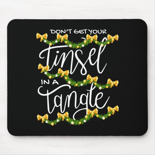 Christmas Don't Get Your Tinsel In A Tangle Festiv Mouse Mat (Front)