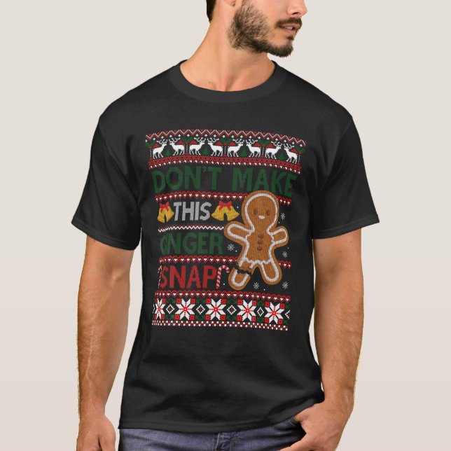 Christmas Don't Make This Ginger Snap Ugly Christm T-Shirt (Front)