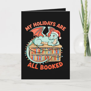 Christmas Dragon My Holidays Are All Booked Book Card