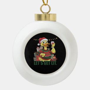 Christmas Duck, Let's Get Lit Ceramic Ball Christmas Ornament