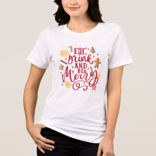 Christmas Eat Drink And Be Merry Gingerbread Tri-Blend Shirt