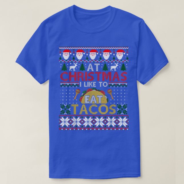 Christmas Eat Tacos Fast Food Lover Ugly Xmas Swea T-Shirt (Design Front)