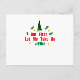 Christmas elf But First Let Me Take An Elfie Holiday Postcard