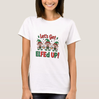 Christmas Elves Drinking Beer: Let's Get Elfed Up T-Shirt
