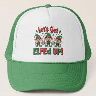 Christmas Elves Drinking Beer: Let's Get Elfed Up Trucker Hat