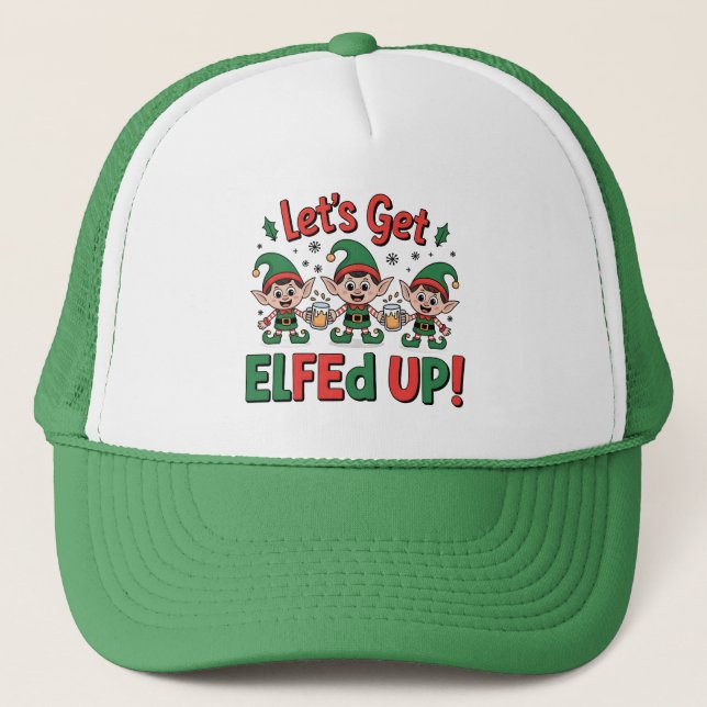 Christmas Elves Drinking Beer: Let's Get Elfed Up Trucker Hat (Front)