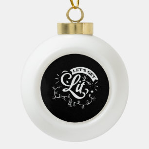 Christmas Eve Merry Christmas - Let's Get Lit Clas Ceramic Ball Christmas Ornament
