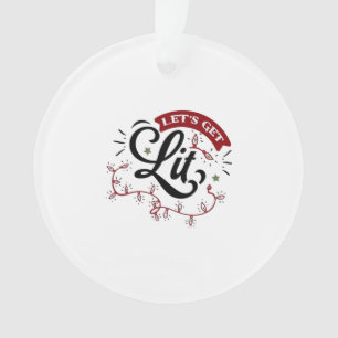 Christmas Eve Merry Christmas - Let's Get Lit  Ornament
