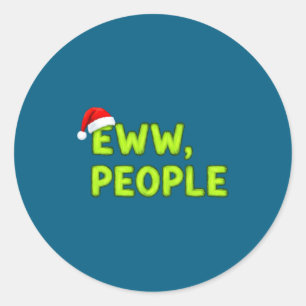 Christmas Eww, People Funny Sarcastic Santa Hat Xm Classic Round Sticker