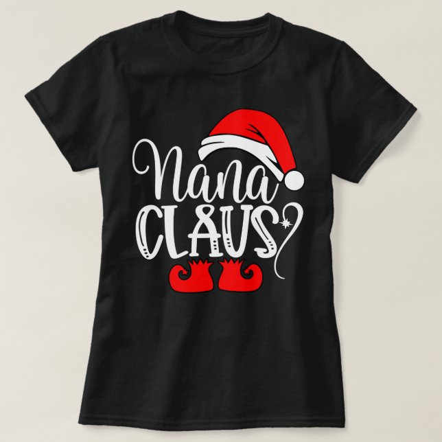 Christmas Family Gifts Funny Nanna Santa Nana Clau T-Shirt (Design Front)