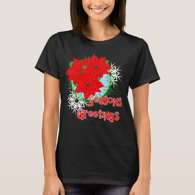 Christmas Flowers Red Poinsettia Seasons Greetings T-Shirt (Front)