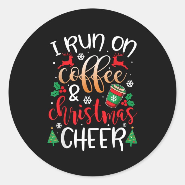 Christmas For Men I Run On Coffee And Christmas Ch Classic Round Sticker (Front)