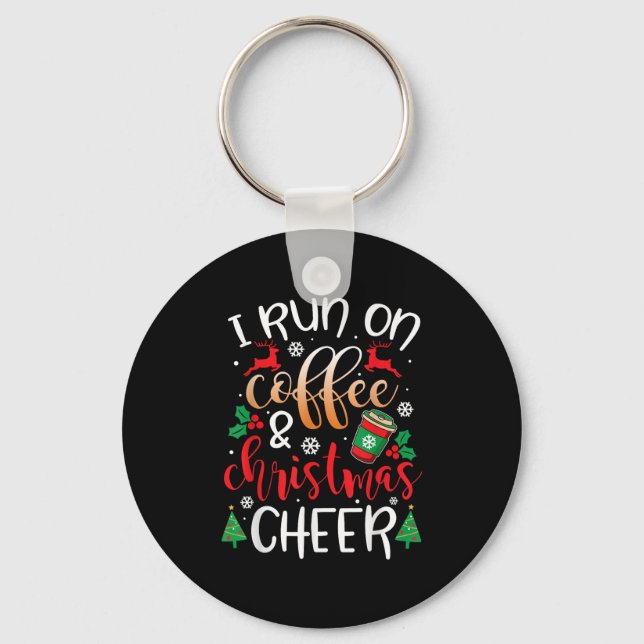 Christmas For Men I Run On Coffee And Christmas Ch Key Ring (Front)
