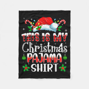Christmas For Men Women This Is My Christmas Pajam Fleece Blanket
