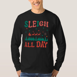 Christmas for Women Men & Kids Sleigh All Day T-Shirt
