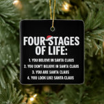 Christmas Four Stages of Life Santa Humour Meme  Ceramic Ornament<br><div class="desc">Christmas Four Stages of Life Santa Humour Meme</div>