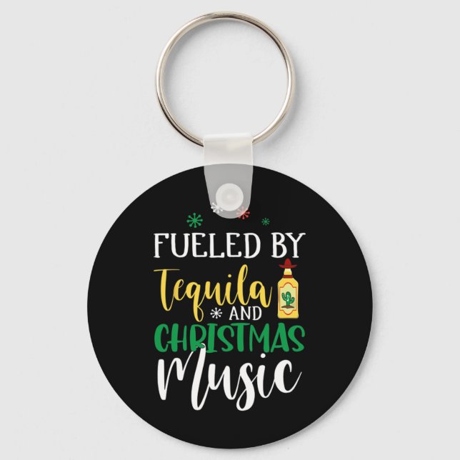 Christmas Fuelled By Tequila And Christmas Music  Key Ring (Front)