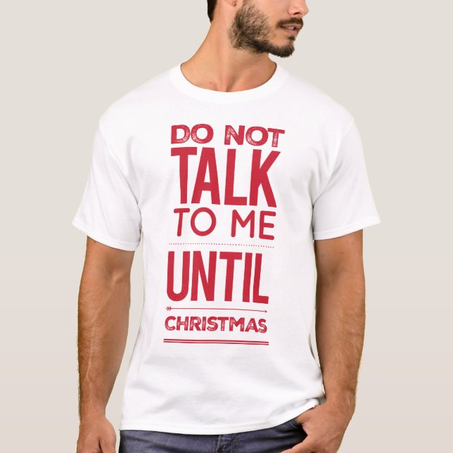 Christmas Fun Humourous Do Not Talk To Me T-Shirt (Front)