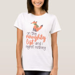 Christmas Funny Fox Naughty List No Regrets T-Shirt<br><div class="desc">.</div>