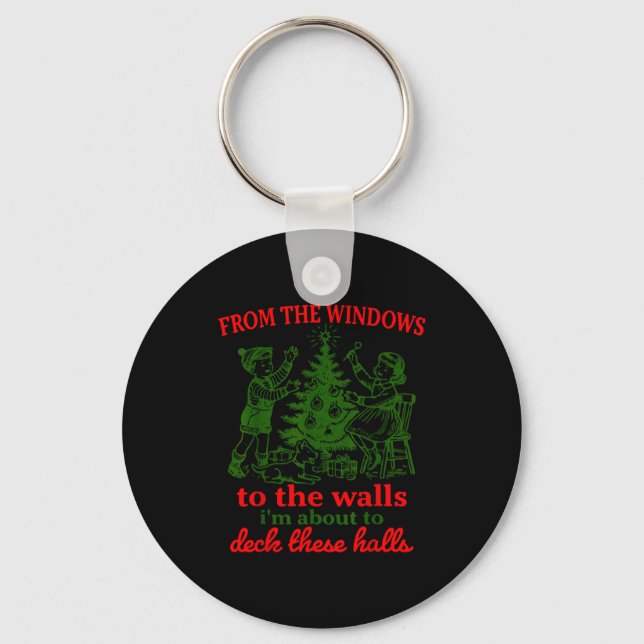Christmas Funny From The Windows To The Walls Xmas Key Ring (Front)