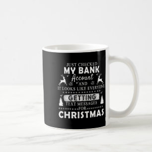Christmas Funny Just Checked My Bank Account Gift Coffee Mug