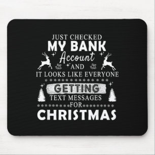 Christmas Funny Just Checked My Bank Account Gift Mouse Mat