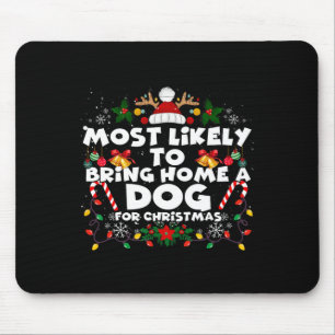 Christmas Funny Most Likely To Bring Dog Most Like Mouse Mat