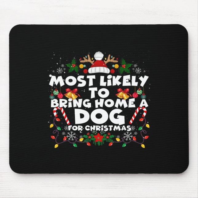 Christmas Funny Most Likely To Bring Dog Most Like Mouse Mat (Front)