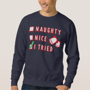 Christmas Funny Naughty or Nice or Tried List Sweatshirt
